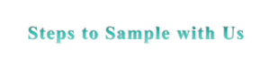 Steps to sample with us